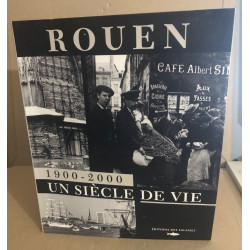 Rouen 1900-2000 un siècle de vie