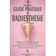 Le nouveau guide pratique de radiesthésie