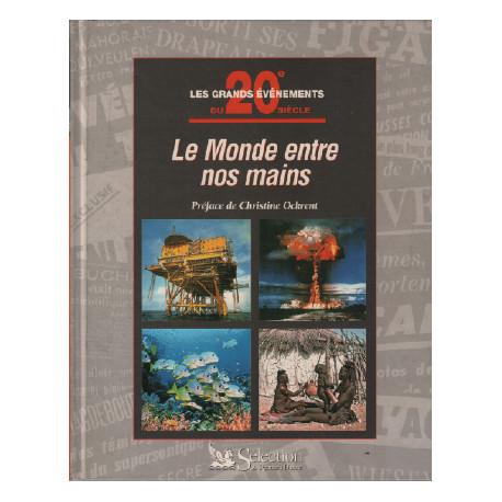 Le monde entre nos mains / les grandes évènements du 20e siècle