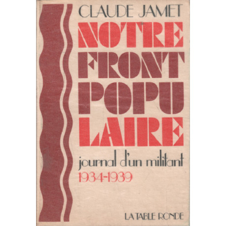 Notre front populaire / journal d'un militant 1934-1939