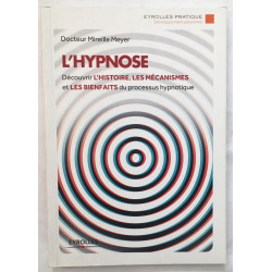 L'hypnose: Découvrir l'histoire les mécanismes et les bienfaits du...