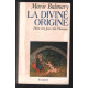 La divine origine : dieu n'a pas créé l'homme