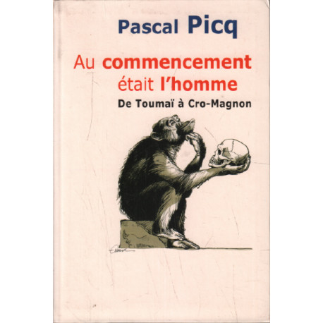 Au Commencement était l'Homme . De Toumaï à Cro-Magnon