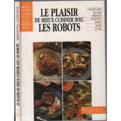 Plaisir de mieux cuisiner avec des robots ( 120 recettes de 9...