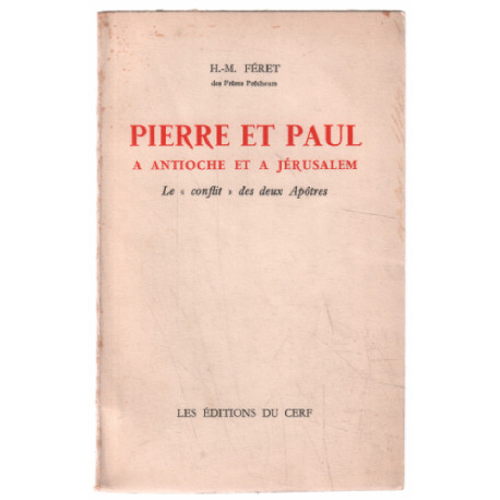 Pierre et Paul : à Antioche et à Jérusalem. Le conflit des deux...