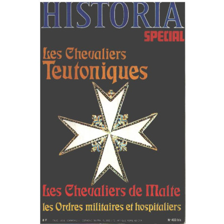 Historia special n° 403 bis / les chevaliers teutoniques les...