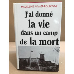 J'ai donné la vie dans un camp de la mort