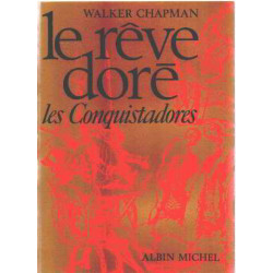 Le reve dore - les conquistadors