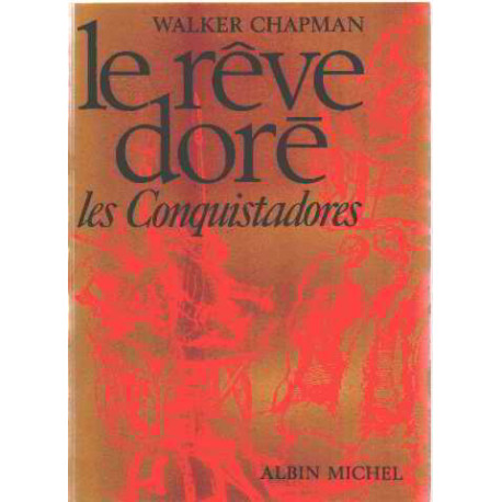 Le reve dore - les conquistadors