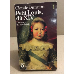 Petit Louis Dit Xiv - L'enfance Du Roi-Soleil