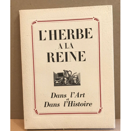 L'Herbe à la Reine dans l'Art et dans l'Histoire / 26 planches en...