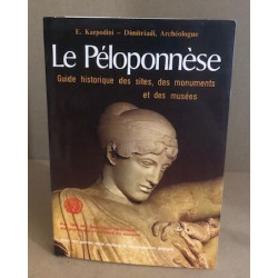 Le péloponnèse / guide historique des sites des monuments et des...