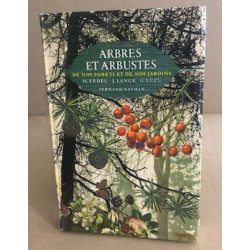 Arbres et arbustes de nos forets et de nos jardins / illustrations...