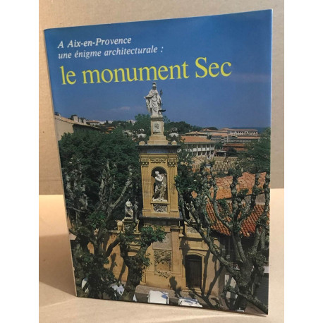 A aix-en-provence une enigme architecturale : le monument sec