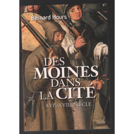 Des moines dans la cité - XVIe-XVIIIe siècle