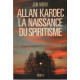 Allan kardec la naissance du spiritisme