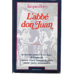 L'Abbé Don Juan. La vie et les amours de Don Juan de Watteville...