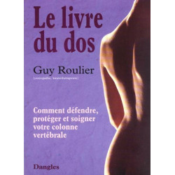 Le Livre du dos : Prévenir et guérir le mal de dos méthodes de...