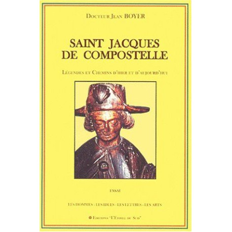 Saint Jacques de Compostelle: Légendes et chemins d'hier et...