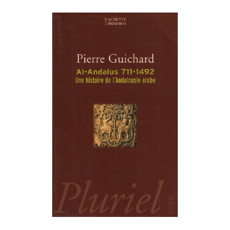 Al andalus 711-1492 , une histoire de l'andalousie arabe