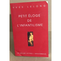 PETIT ELOGE DE L'INFANTILISME