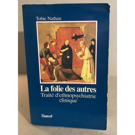 FOLIE DES AUTRES (LA). TRAITE D'ETHNOPSYCHIATRIE CLINIQUE