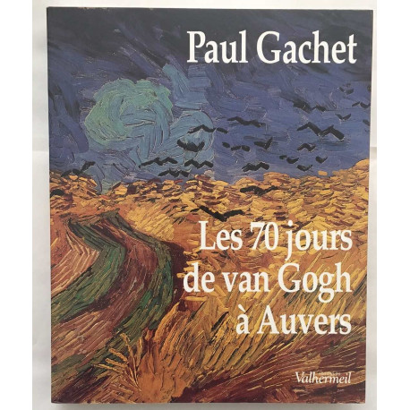 Les 70 jours de Van Gogh à Auvers : Essai d'éphéméride dans le...