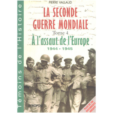 Seconde guerre mondiale t.4 / a l'assaut de l'europe 1944-1945