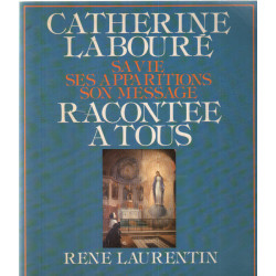 Catherine labouré / sa vie ses apparitions son message raconté à tous