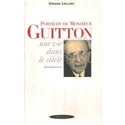 Portrait de Monsieur Guitton. Une vie dans le siècle