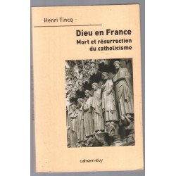 Dieu en France Mort et résurrection du catholicisme