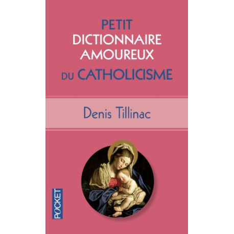 Petit Dictionnaire amoureux du Catholicisme