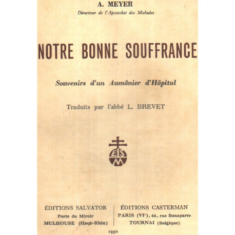 Notre bonne souffrance / souvenirs d'un aumonier d'hopital