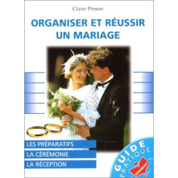 Organiser et réussir un mariage