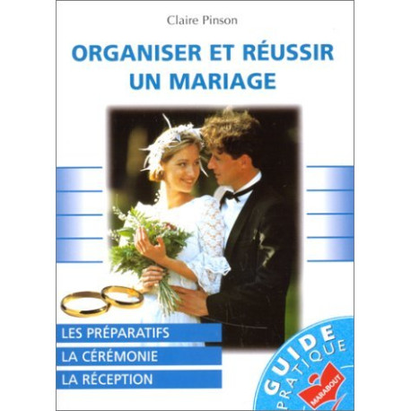 Organiser et réussir un mariage