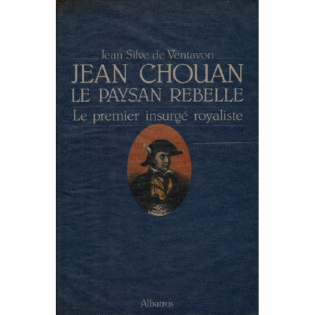 Jean chouan Le Paysan rebelle le premier insurgé royaliste