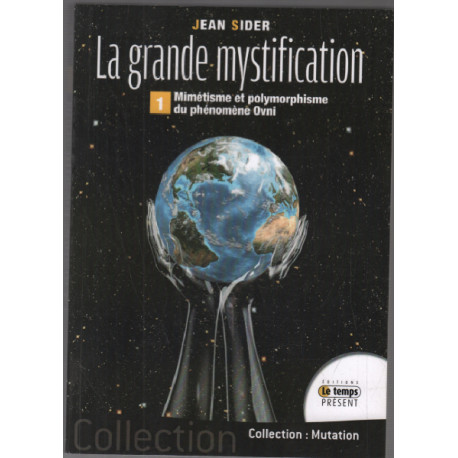 La grande mystification - Mimétisme et polymorphisme du phénomène OVNI