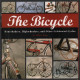 The Bicycle: Boneshakers Highwheelers and Other Celebrated Cycles