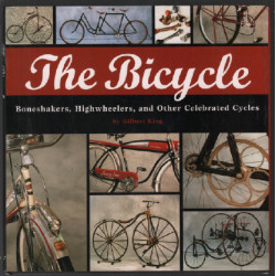 The Bicycle: Boneshakers Highwheelers and Other Celebrated Cycles