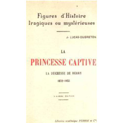 La princesse captive / la duchesse de berry 1832-1833