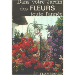 Dans votre jardin... Des fleurs toute l'année