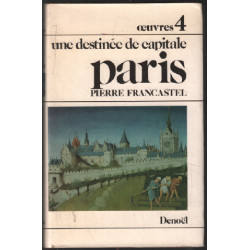 Une destinée de capitale Paris ( oeuvres 4 )