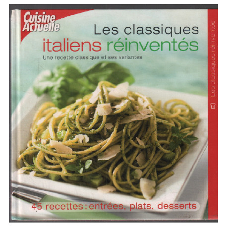 Les classiques italiens réinventés : 45 recettes