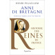 Histoire des reines de France - Anne de Bretagne: Épouse de...