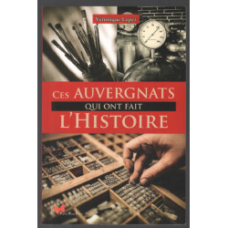 Ces auvergnats qui ont fait l'histoire