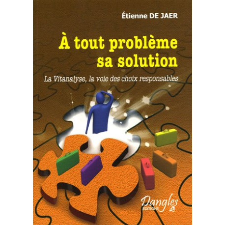 A tout problème sa solution : La Vitanalyse la voie des choix...