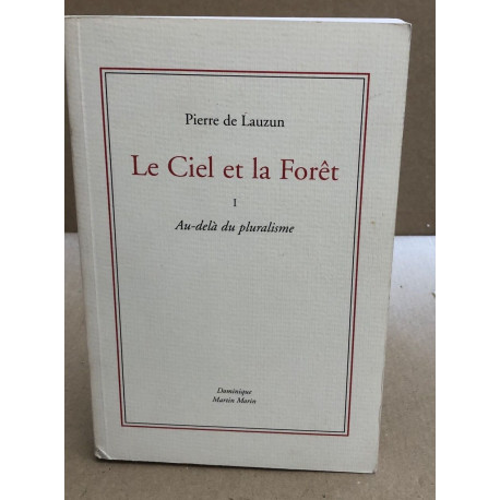 Le Ciel et la foret - tome 1 : au dela du pluralisme