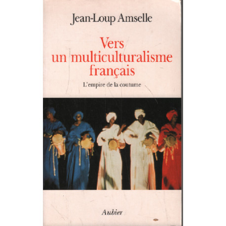 Vers un multiculturalisme français. L 'empire de la coutume