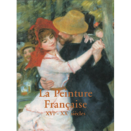 La peinture francaise XVIe - XXe siècle