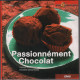 Passionnément Chocolat ( recettes savoureuses histoire du chocolat )